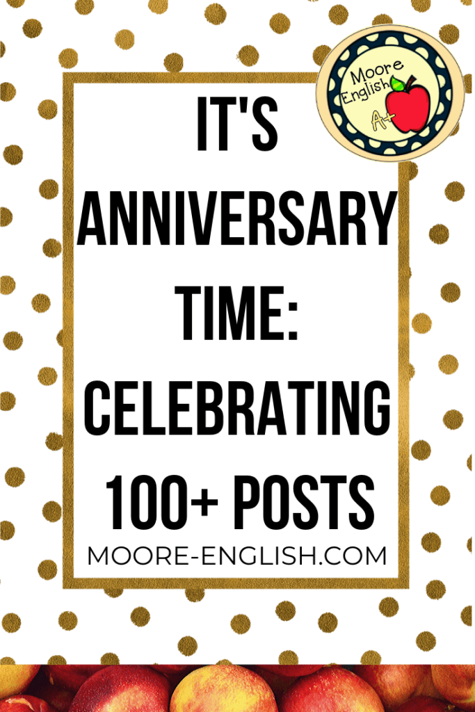 It's Anniversary Time: Celebrating 100+ Posts #mooreenglish @moore-english.com