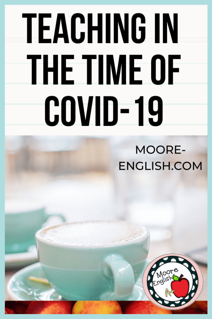 Teachers in the Time of COVID-19 #mooreenglish @mooreenglish.com