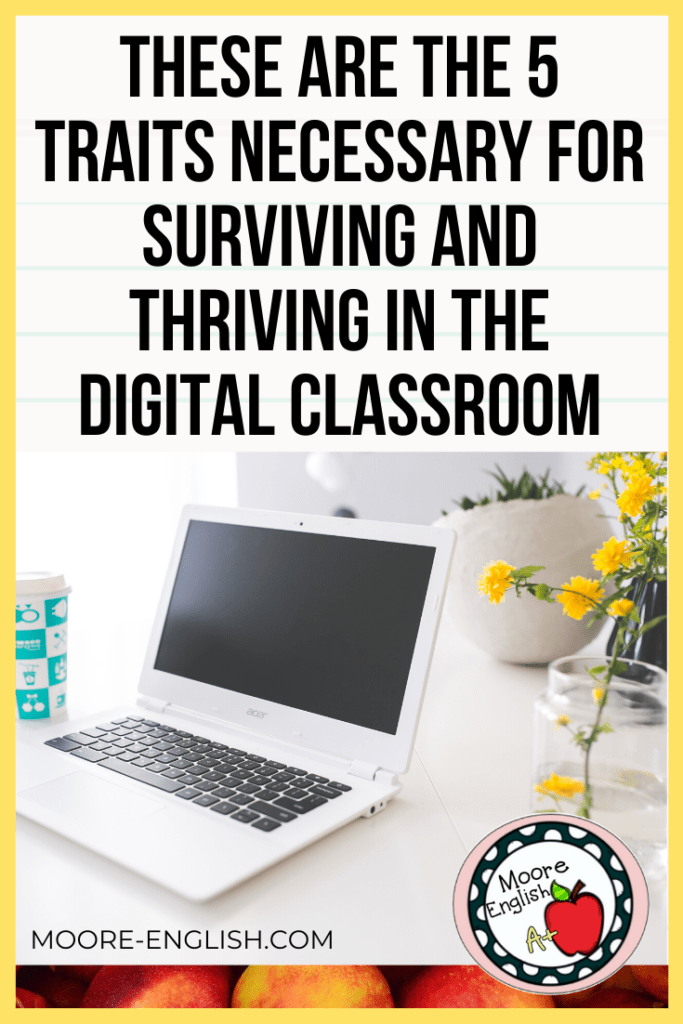 5 Traits to Survive and Thrive in the Digital Classroom @moorenglish.com #mooreenglish