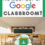 A school room with rows of desks and a traditional green chalk board. This appears under text that reads: Get the Most out of Google Classroom #mooreenglish @moore-english.com