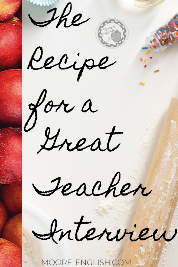The Recipe for a Great Teacher Interview / Moore English