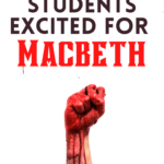 A clenched fist is raised in the air. Blood drips from the fist, which appears against a white background under violet and red letters that reads: How to Get Students Excited About William Shakespeare's Macbeth