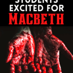 Black background with upturned, bloody hands under white and red text that reads: How to Get Students Excited About William Shakespeare's Macbeth