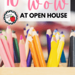 A desk organizer full of colored pencils under black and pink text that reads: 10 Simple Steps to Wow At Open House