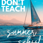 Sailboat on blue water under a blue sky under white text that reads: Why I Don't Teach Summer School