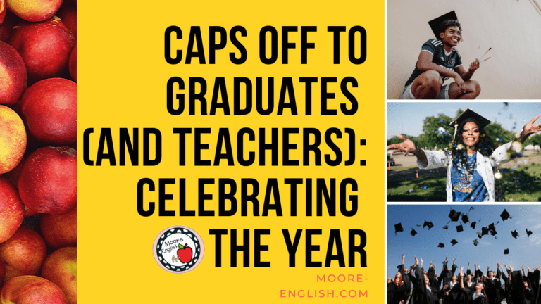 Caps off to Graduates and Teachers: Celebrating the Year @moore-english.com #mooreenglish