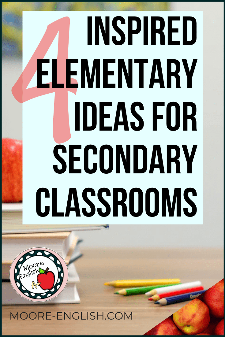 Inspired Elementary Ideas for Secondary Classrooms / Moore English