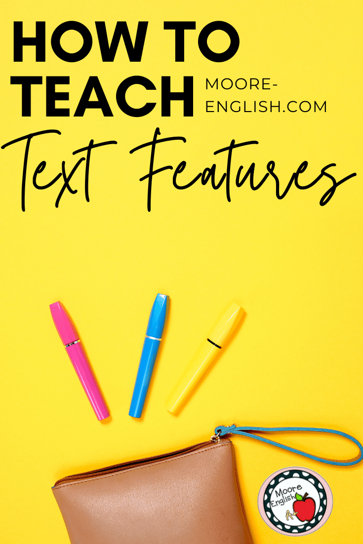 How to Teach Text Features / Moore English Educational Blog