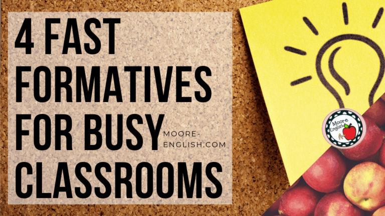 4 Fast Formatives for Busy Classrooms #mooreenglish @moore-english.com