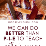 Berry pie being cut appears over text that reads: Move Beyond P-I-E: Get the Receipt: A Better Way to Teach Author's Purpose