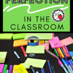 Scattered office supplies appears under text about How to Resist Perfection in the Classroom