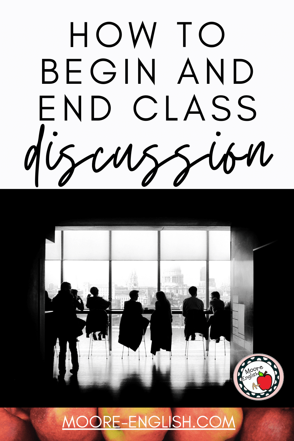 How to Begin and End Classroom Discussions / Moore English