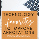 An open Macbook appears under text that reads: My 3 Favorite Tech Tools For Improving Student Annotations and Close Reading #mooreenglish @moore-english.com
