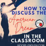 Person waving an American flag while the sun shines in the background. Image appears under text that reads: Introducing the American Dream in the English Classroom @moore-english.com #mooreenglish
