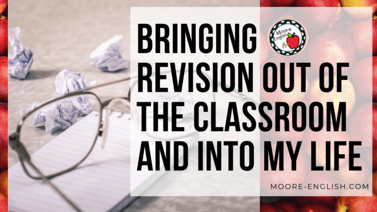 Bringing Revision Out of the Classroom and into My Life #mooreenglish @moore-english.com