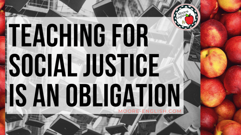 Teaching for Social Justice is an Obligation #mooreenglish @moore-english.com