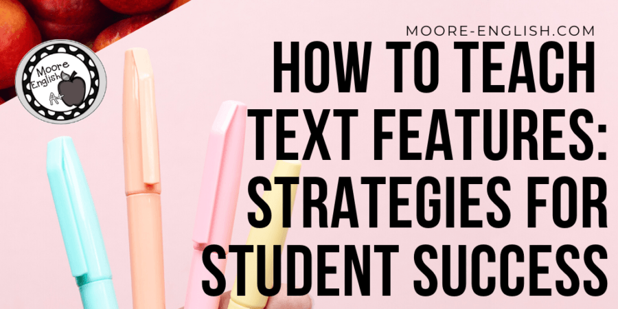 How To Teach Text Features / Moore English Educational Blog