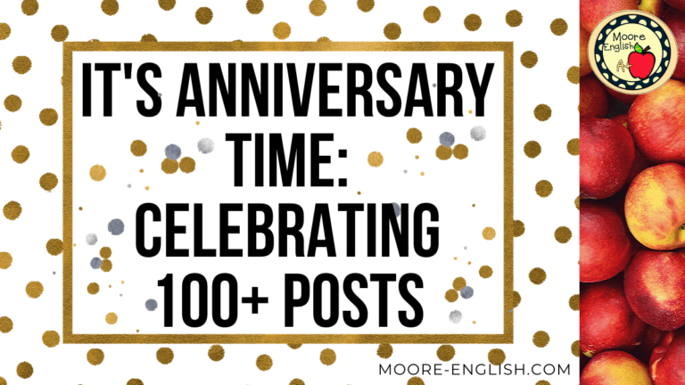 It's Anniversary Time: Celebrating 100+ Posts #mooreenglish @moore-english.com