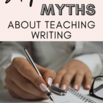 A person sits at a desk adn uses a silver pen to write in a notebook. This appears under text that reads: 8 Myths to Overcome in Teaching Writing #mooreenglish @moore-englis.com