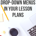 A white background with Macbook laptop, white coffee mug, and yellow pencil beside black block text about creating drop-down menus in your lesson plans