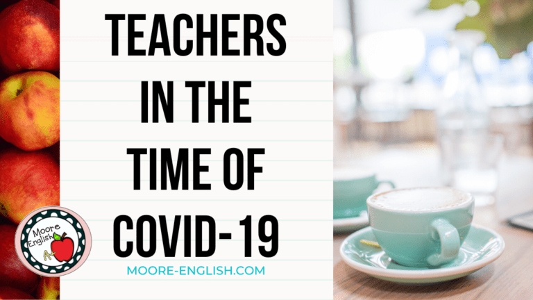 Teachers in the Time of COVID-19 #mooreenglish @mooreenglish.com