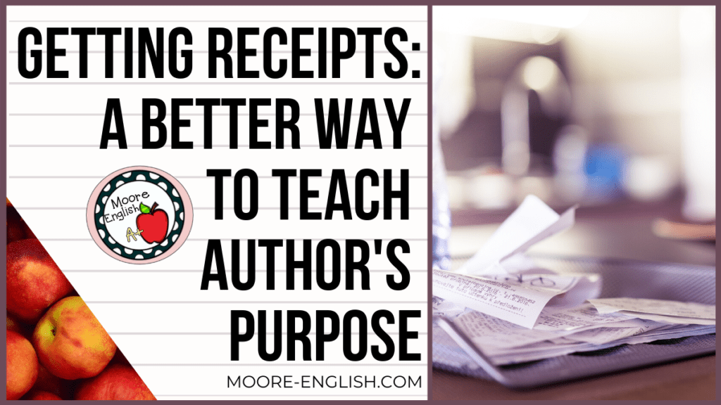 Move Beyond P-I-E: Get the Receipt: A Better Way to Teach Author's Purpose #mooreenglish @moore-english.com