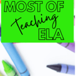 Crayons scattered over a white surface. This image appears under text that reads Make the Most of ELA Instruction #mooreenglish @moore-english.com