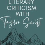 Black outline of mountains appears under text that reads: Teaching Literary Criticism with Taylor Swift @moore-english.com #mooreenglish