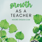Green leaves under text that reads: Never Say Never: My Growth as a Teacher