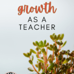 Green tree under text that reads: Never Say Never: My Growth as a Teacher