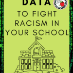 Green computer code appears under an illustration of a schoolhouse. This image appears under text that reads: How to Use Data to Fight Racism in Your School #mooreenglish @moore-english.com