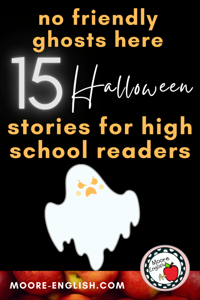 An illustration of an angry ghost appears under text that reads: no friendly ghosts here: 15 Halloween stories for high school readers