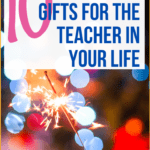 Multicolor holiday sparker beside pink, gold, and blue lettering about the perfect gifts for teachers