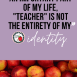 Lavender background with circular mirror reflecting blue sky and green tree tops beside black and white text reading: "While teaching is an important part of my life, 'teacher' is not the entirety of my identity."
