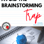Lined notebook paper under a photograph of a writing journal. On the journal pages is a pencil drawing of a lightbulb. A blue piece of paper is wadded up and placed in the center of the lightbulb. The picture appears under the words How to Avoid the Brainstorming Trap.