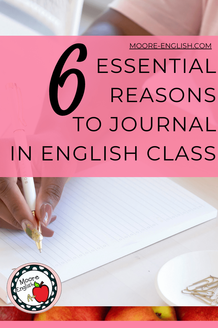 6 Essential Reasons To Journal in English Class / Moore English