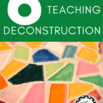 Colorful mosaic nder text about how to introduce deconstruction in high school ela