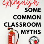 Fire extinguisher next to text that reads: Let's extinguish some common classroom myths