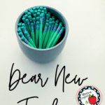 Blue green pencils in a cup with text that reads: Dear New Teacher / Advice for New Teachers