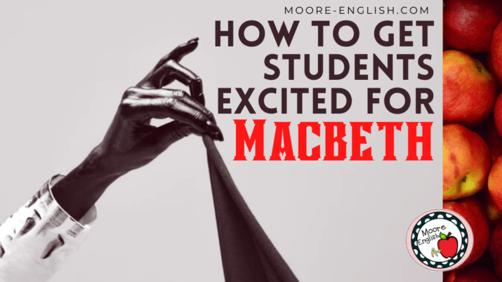 How to Get Students Excited About Macbeth / Moore English