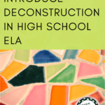 Colorful mosaic nder text about how to introduce deconstruction in high school ela