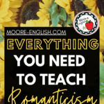 Flowers with text that reads: Everything You Need to Teach Romanticism