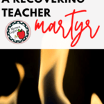 Confessions of a Recovering Teacher Martyr