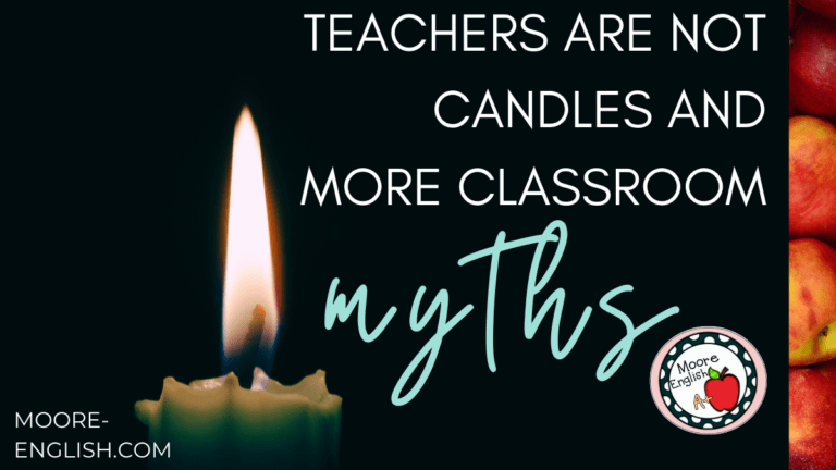 Burning Candle beside text that reads: Teachers Aren't Candles and More Common Classroom Myths