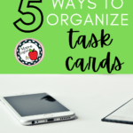 White smartphone under text that reads: 5 Easy Ways to Organize Classroom Task Cards