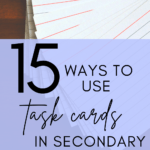 Blank, white index cards on a wooden surface under text that reads: 15 Easy Ways to Use Task Cards in Secondary ELA