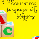 Letter blocks and colored pencils under text that reads: An Entire Year of Fresh Content for Language Arts Bloggers
