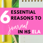 Open notepad beside a white ink pen. This image appears under text that reads: 6 Essential Reasons To Journal in English Class