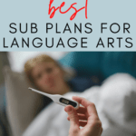 Woman rests on a sofa while another woman holds up a thermometer. This appears under text that reads: The Best Sub Plans for Language Arts #mooreenglish