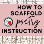 A photo of scaffolding under text that reads: How to Scaffold Poetry Instruction in Middle and High School